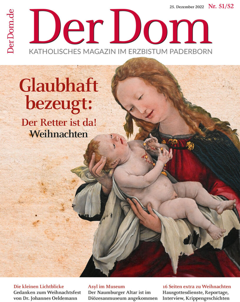 Schauen Sie doch mal in die aktuelle DOM-Ausgabe zum Weihnachtsfest ein. Es lohnt sich bestimmt. 